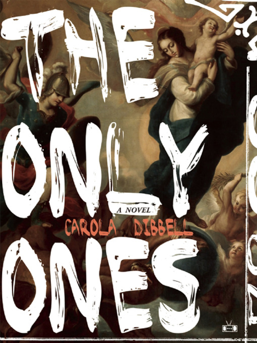 Title details for The Only Ones by Carola Dibbell - Available